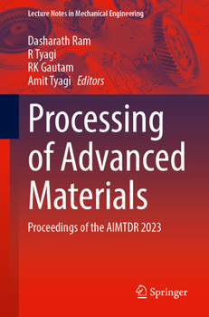 Paperback Processing of Advanced Materials: Proceedings of the AIMTDR 2023 (Lecture Notes in Mechanical Engineering) Book