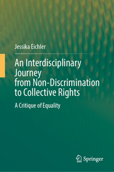 Hardcover An Interdisciplinary Journey from Non-Discrimination to Collective Rights: A Critique of Equality Book