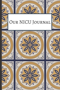 Our NICU Journal: 120 Lined Pages - 6 x 9 (Journal, Notebook, Composition Book, Writing Pad) - Neonatal Intensive Care Unit Mindfulness and Gratitude Journal For Parents/Family, Navy Blue Elegant Tile