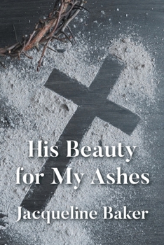 Paperback His Beauty for My Ashes Book