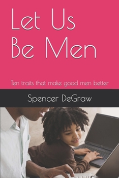 Paperback Let Us Be Men: Ten traits that make good men better Book