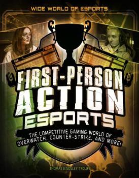 Paperback First-Person Action Esports: The Competitive Gaming World of Overwatch, Counter-Strike, and More! Book