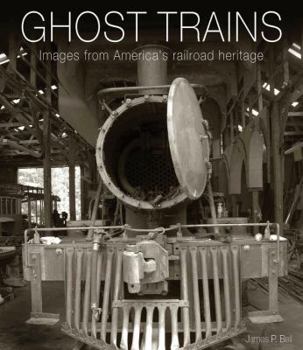 Hardcover Ghost Trains: Images from America's Railroad Heritage Book