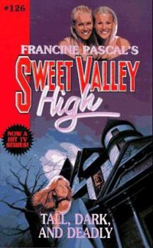 Tall, Dark, and Deadly - Book #126 of the Sweet Valley High