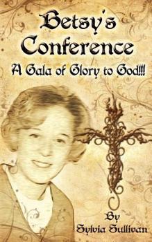 Paperback Betsy's Conference: A Gala of Glory to God!!! Book