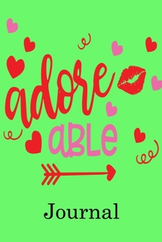 Adorable Journal: Valentine's Day Notebook Journal Perfect Gift Idea for Girlfriend or Boyfriend and with the Person You Love