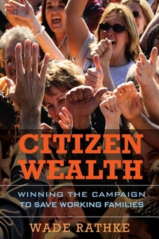 Hardcover Citizen Wealth: Winning the Campaign to Save Working Families Book