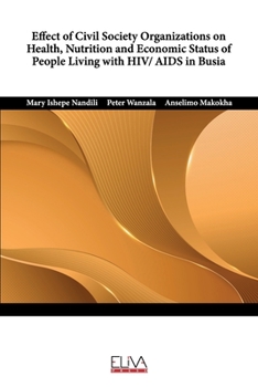 Paperback Effect of Civil Society Organizations on Health, Nutrition and Economic Status of People Living with HIV/ AIDS in Busia Book