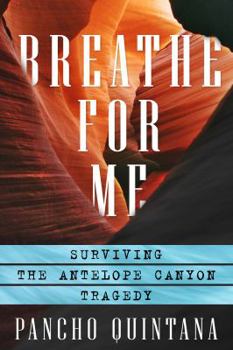 Paperback Breathe for Me: Surviving the Antelope Canyon Tragedy Book