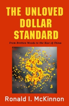 Hardcover Unloved Dollar Standard: From Bretton Woods to the Rise of China Book