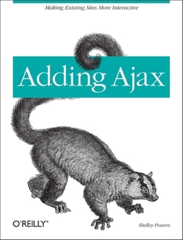 Paperback Adding Ajax: Making Existing Sites More Interactive Book