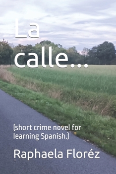 Paperback La calle...: (short crime novel for learning Spanish.) Book