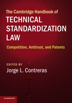 The Cambridge Handbook of Technical Standardization Law: Competition, Antitrust, and Patents - Book  of the Cambridge Law Handbooks
