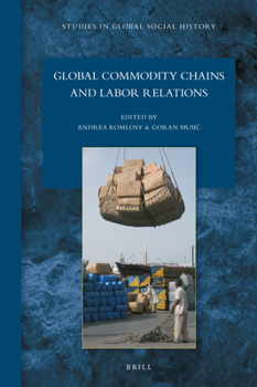 Hardcover Global Commodity Chains and Labor Relations Book