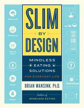 Hardcover Slim by Design: Mindless Eating Solutions for Everyday Life Book