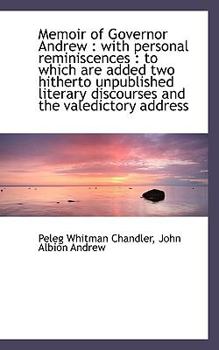 Memoir of Governor Andrew : With personal Reminiscences