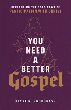 Paperback You Need a Better Gospel: Reclaiming the Good News of Participation with Christ Book