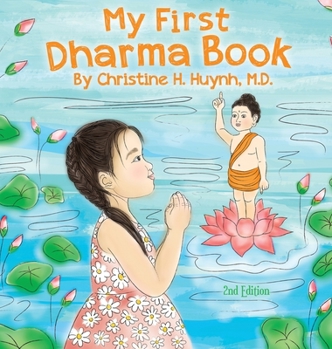 My First Dharma Book: A Children's Book on The Five Precepts and Five Mindfulness Trainings In Buddhism. Teaching Kids The Moral Foundation To Succeed ... the Buddha's Teachings Into Practice)