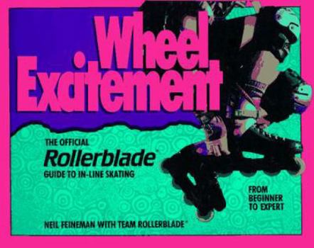 Paperback Wheel Excitement: Revised and Updated/The Official Rollerblade(r) Guide to In-Line Skating Book
