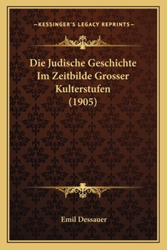 Paperback Die Judische Geschichte Im Zeitbilde Grosser Kulterstufen (1905) [German] Book