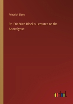 Dr. Friedrich Bleek's Lectures on the Apocalypse
