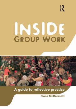 Hardcover Inside Group Work: A Guide to Reflective Practice Book