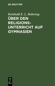 Hardcover Über Den Religionsunterricht Auf Gymnasien: Ein Pädagogischer Versuch [German] Book