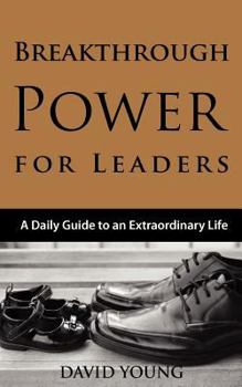Paperback Breakthrough Power for Leaders: A Daily Guide to an Extraordinary Life Book