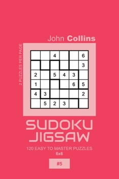 Paperback Sudoku Jigsaw - 120 Easy To Master Puzzles 6x6 - 5 Book