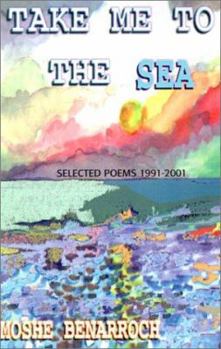 Paperback Take Me to the Sea: Selected Poems 1991-2001 Book