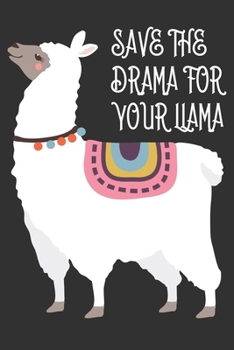 Save the drama for your llama: A 101 Page Prayer notebook Guide For Prayer, Praise and Thanks. Made For Men and Women. The Perfect Christian Gift For ... College Students, Husband Youth And All Ages.
