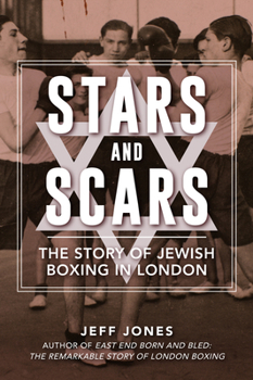 Paperback Stars and Scars: The Story of Jewish Boxing in London Book