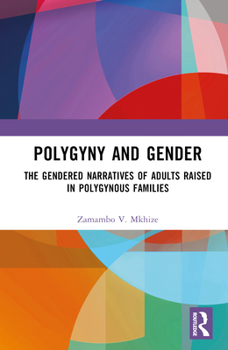 Hardcover Polygyny and Gender: The Gendered Narratives of Adults Raised in Polygynous Families Book