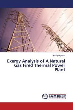 Paperback Exergy Analysis of a Natural Gas Fired Thermal Power Plant Book