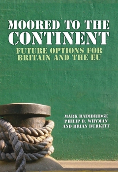 Paperback Moored to the Continent?: Future Options for Britain and the EU Book