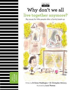 Hardcover Why Don't We All Live Together Anymore?: Big Issues for Little People After a Family Break-Up Book