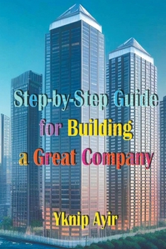 Paperback Step-by-Step Guide for Building a Great Company Book