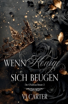 Wenn Könige sich beugen (Die O'Sullivan-Bräute) (German Edition)