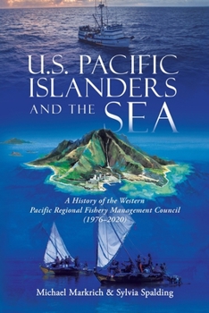 U.S. Pacific Islanders and the Sea: A History of the Western Pacific Regional Fishery Management Council