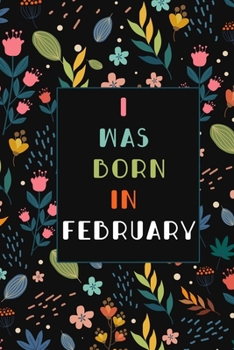 Paperback was born in February birthday gift notebook flower: birthday gift notebook April month Vintage Flower notebook Book