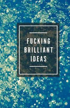 Paperback Fucking Brilliant Ideas (Notebook) Book