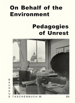 Paperback On Behalf of the Environment: Pedagogies of Unrest: Bauhaus Lab Book