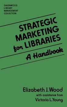 Hardcover Strategic Marketing for Libraries: A Handbook Book