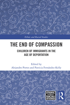 The End of Compassion: Children of Immigrants in the Age of Deportation