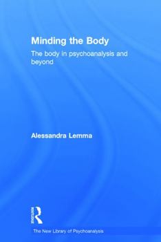 Hardcover Minding the Body: The Body in Psychoanalysis and Beyond Book