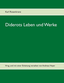 Paperback Diderots Leben und Werke: Hrsg. und mit einer Einleitung versehen von Andreas Heyer [German] Book