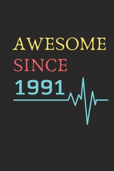 AWESOME Since 1991  Notebook Birthday Gift: Lined Notebook / Journal Gift, 120 Pages, 6x9, Soft Cover, Matte Finish , Awesome you Happy birthday Gift