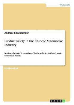 Paperback Product Safety in the Chinese Automotive Industry: Seminararbeit der Veranstaltung Business Ethics in China an der Universit?t Z?rich [German] Book