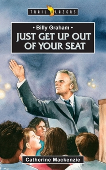 Billy Graham: I Want You Out Of Your Seat - Book  of the Trailblazers