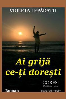 Paperback AI Grija Ce-Ti Doresti: Roman [Romanian] Book